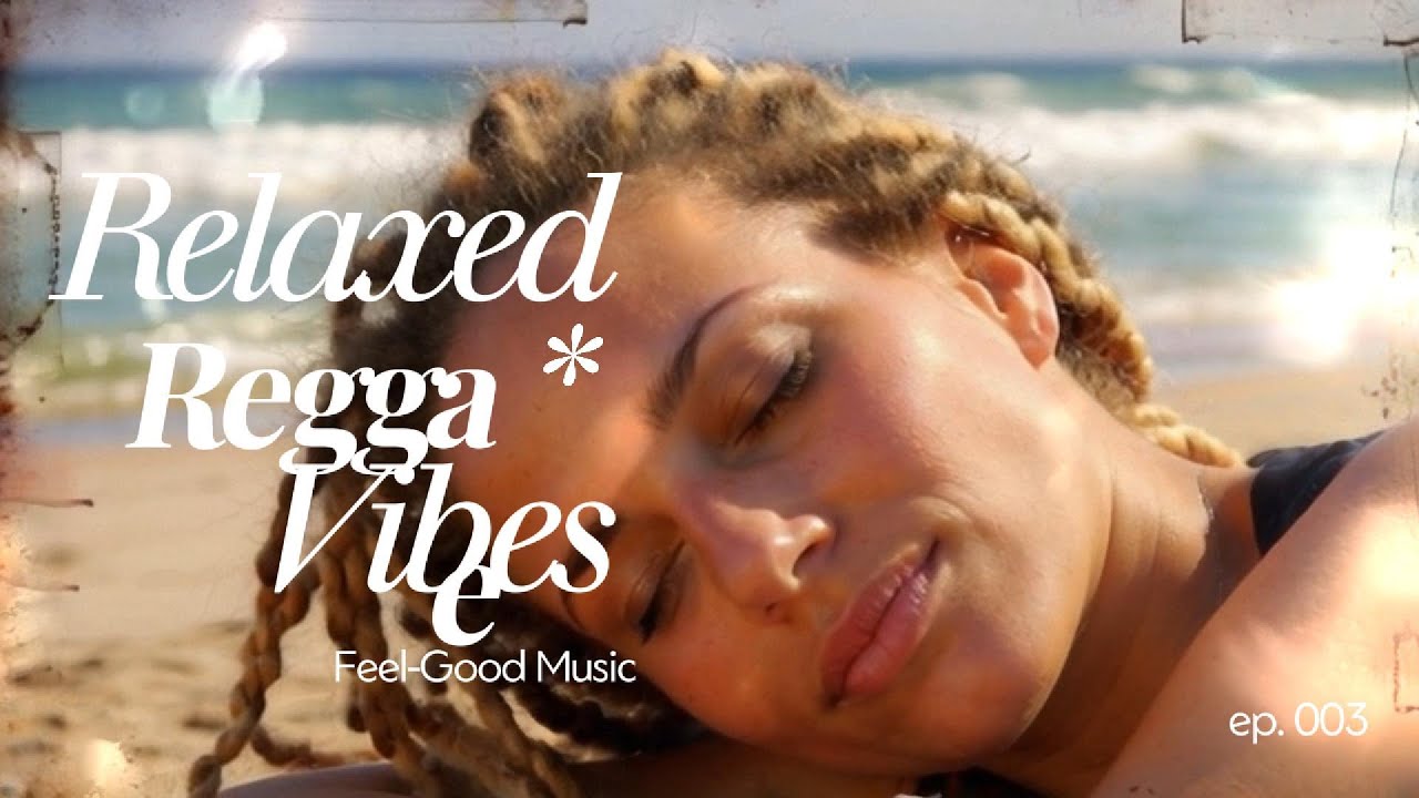 Relaxed Reggae Vibes 🌴 Music to Soothe Your Soul