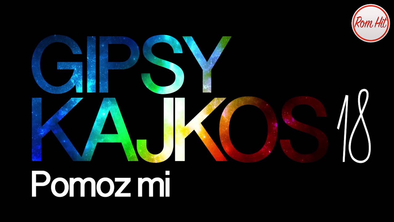 Gipsy Kajkos 18 - POMOZ MI