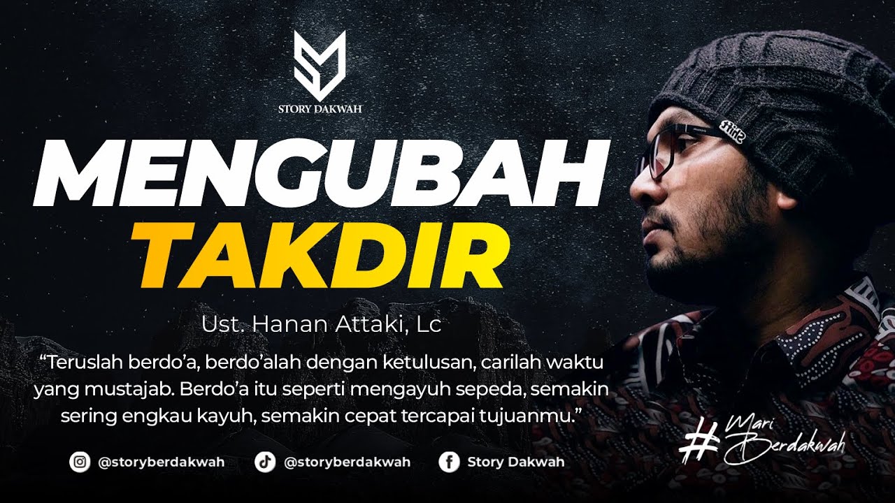 Mengubah Takdir - Ust. Hanan Attaki, Lc