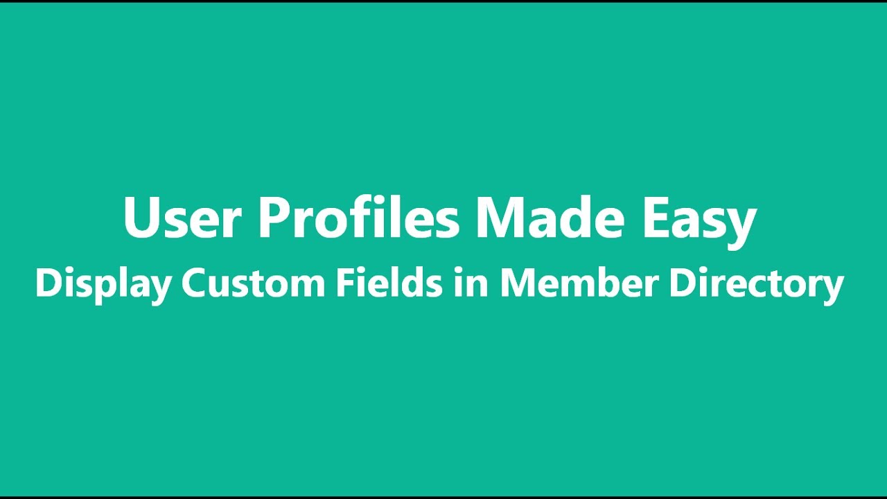 User Profiles Made Easy  - Display Custom Fields in Member List