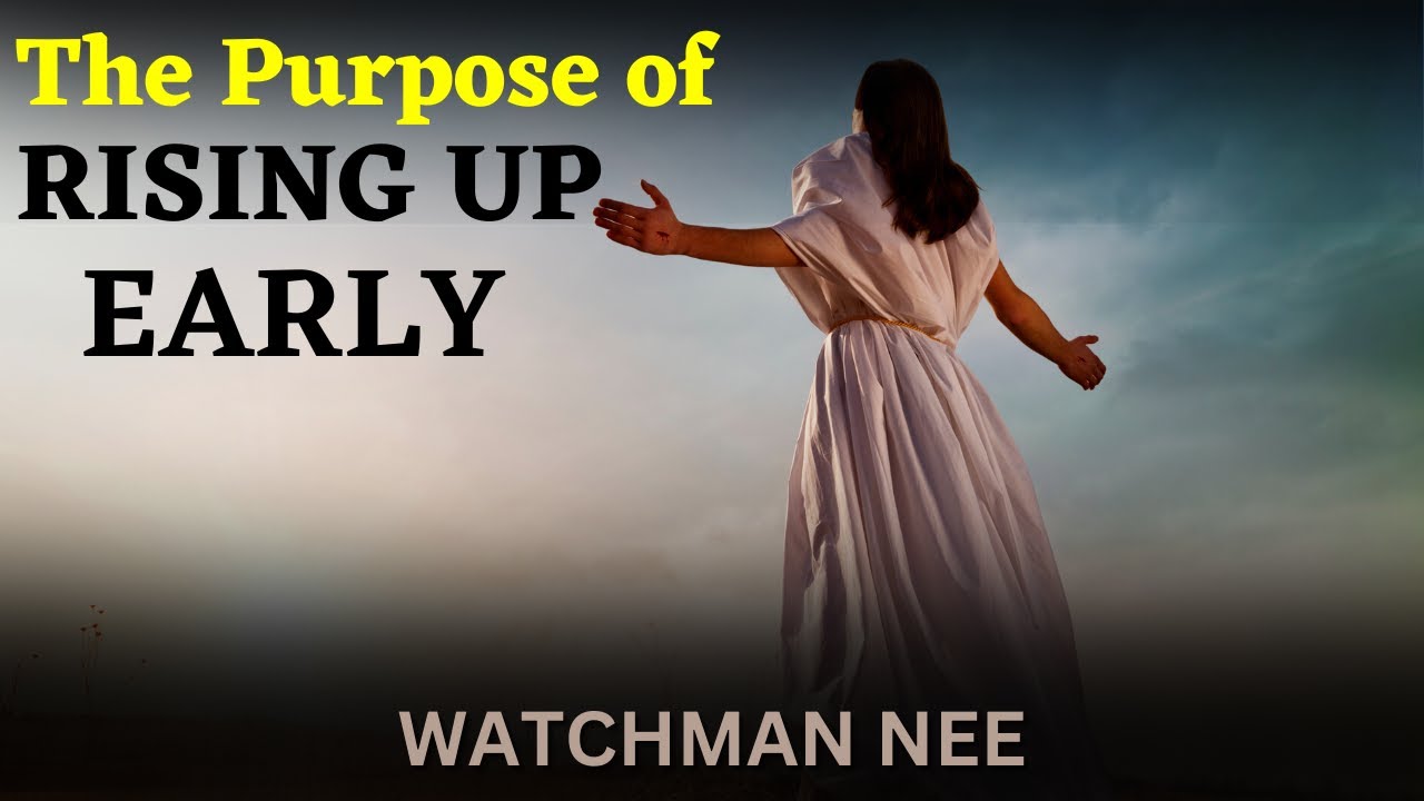 WHY WAKE UP EARLY | WATCHMAN NEE