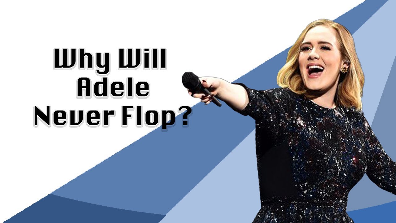Why Doesn't Adele Ever Flop?