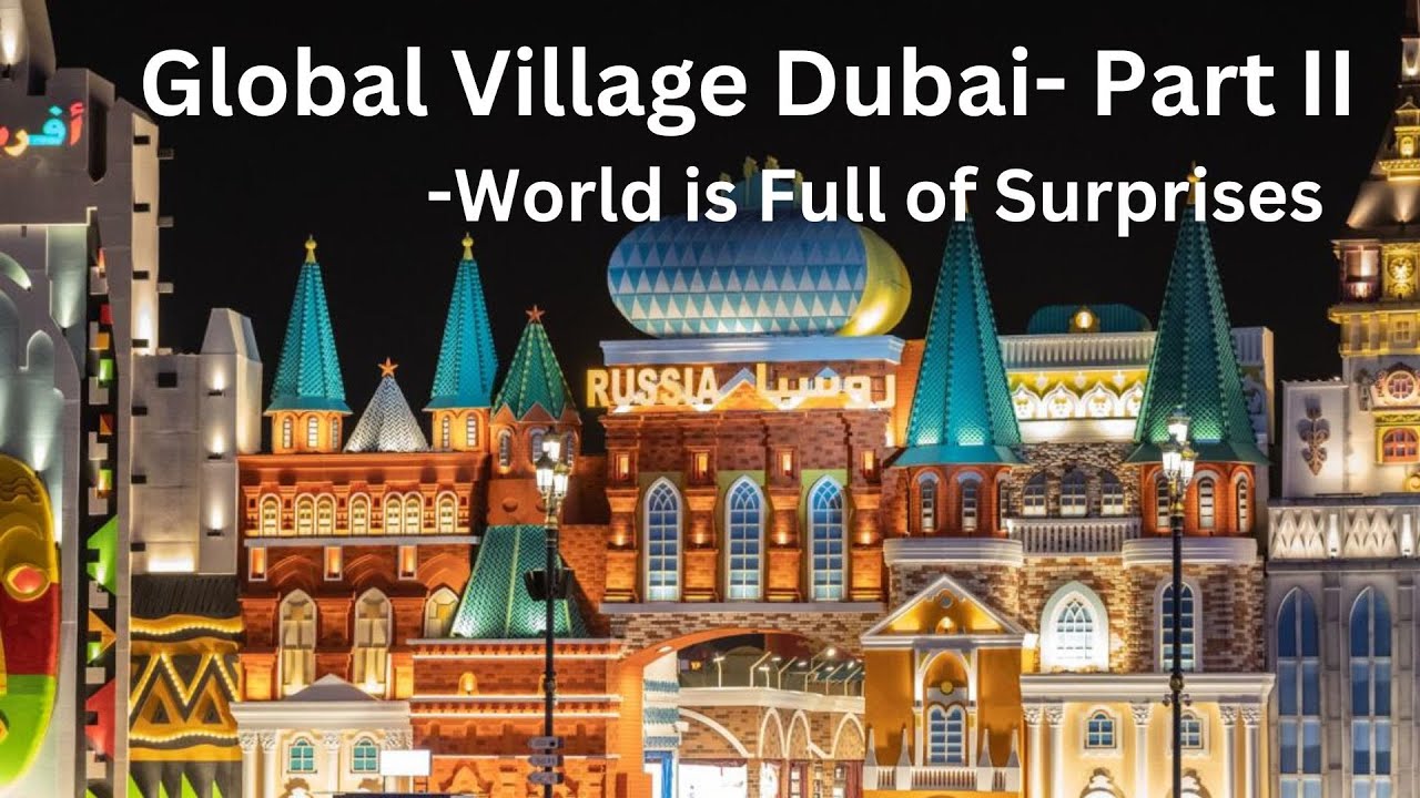 Global Village Dubai   Part II World is full of Surprises