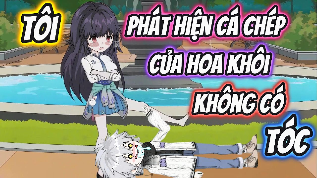 Tôi Phát Hiện Cá Chép Của Hoa Khôi Không Có Tóc | KK VietSub