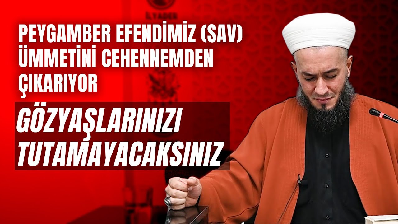 Peygamber Efendimiz (sav) Ümmetini Cehennemden Çıkarıyor Ebubekir Kaya Hoca