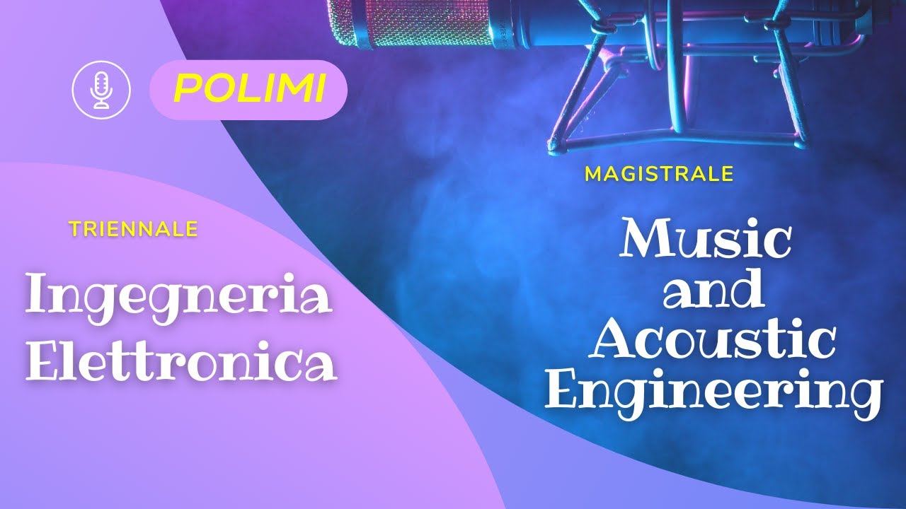 Studiare Ingegneria Elettronica + Music and Acoustic Engineering  POLIMI-Orientamento Universitario