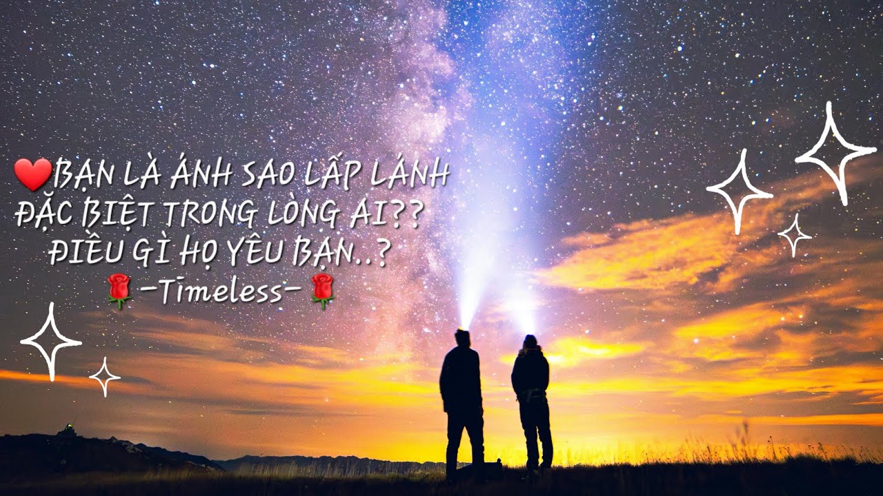 ❤️BẠN LÀ ÁNH SAO LẤP LÁNH ĐẶC BIỆT TRONG LÒNG AI??ĐIỀU GÌ HỌ YÊU BẠN?♡-Timeless-♡#tarot#love