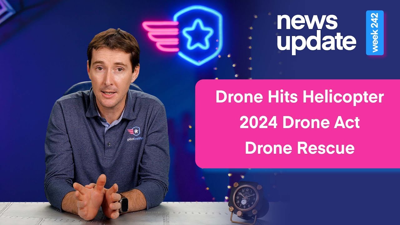 Drone News: Drone Hits a Robinson Helicopter, 2024 American Security Drone Act, and a Drone Rescue