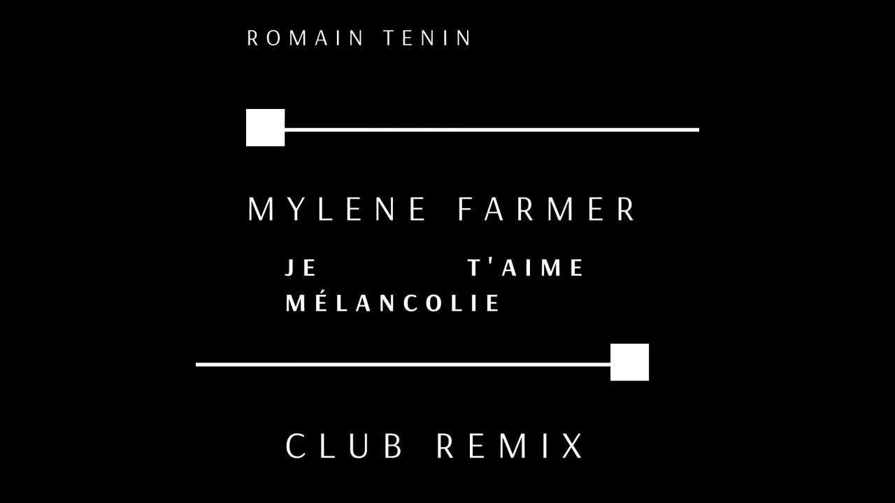 Mylène Farmer - Je t'aime mélancolie Remix Romain Tenin