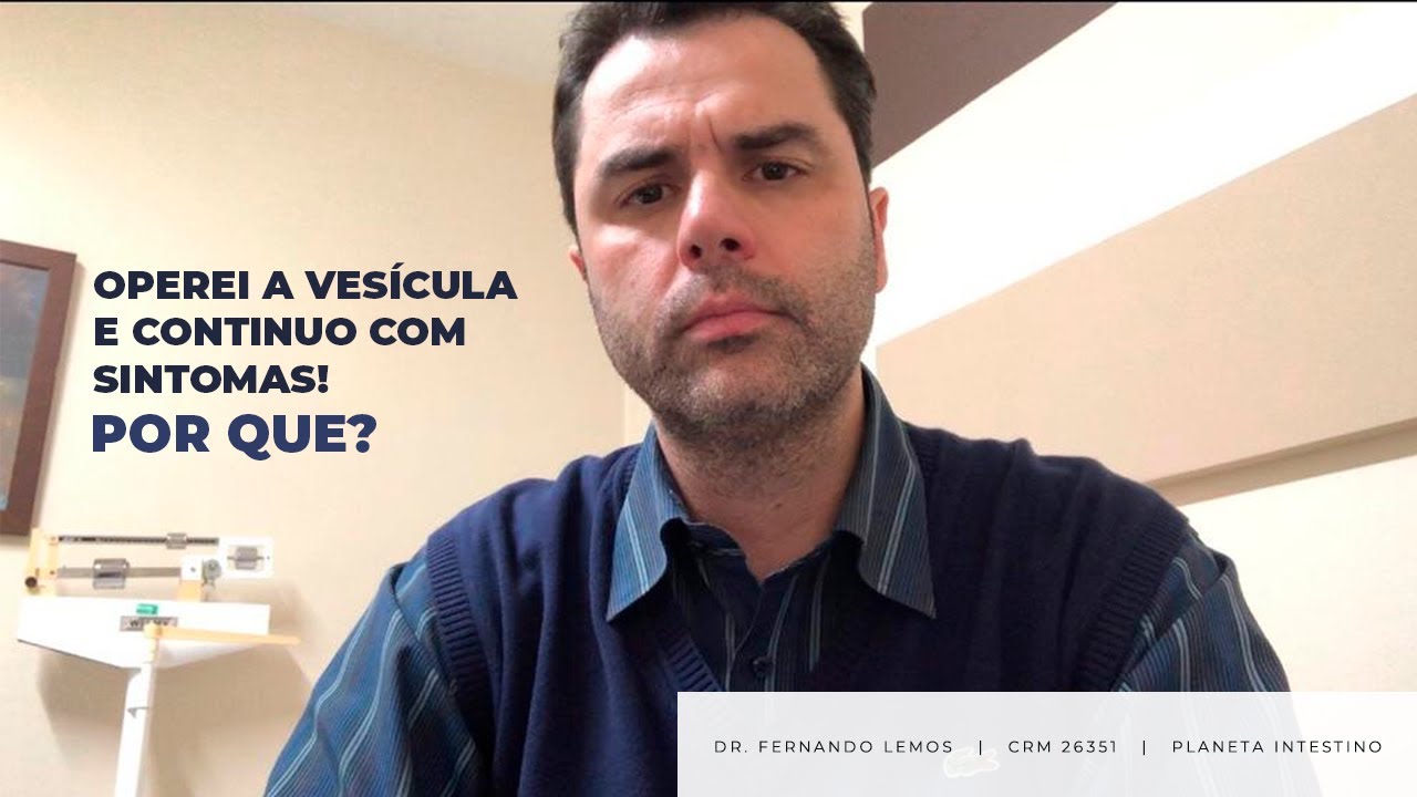 Operei a Vesícula e Continuo com Sintomas! Por quê?