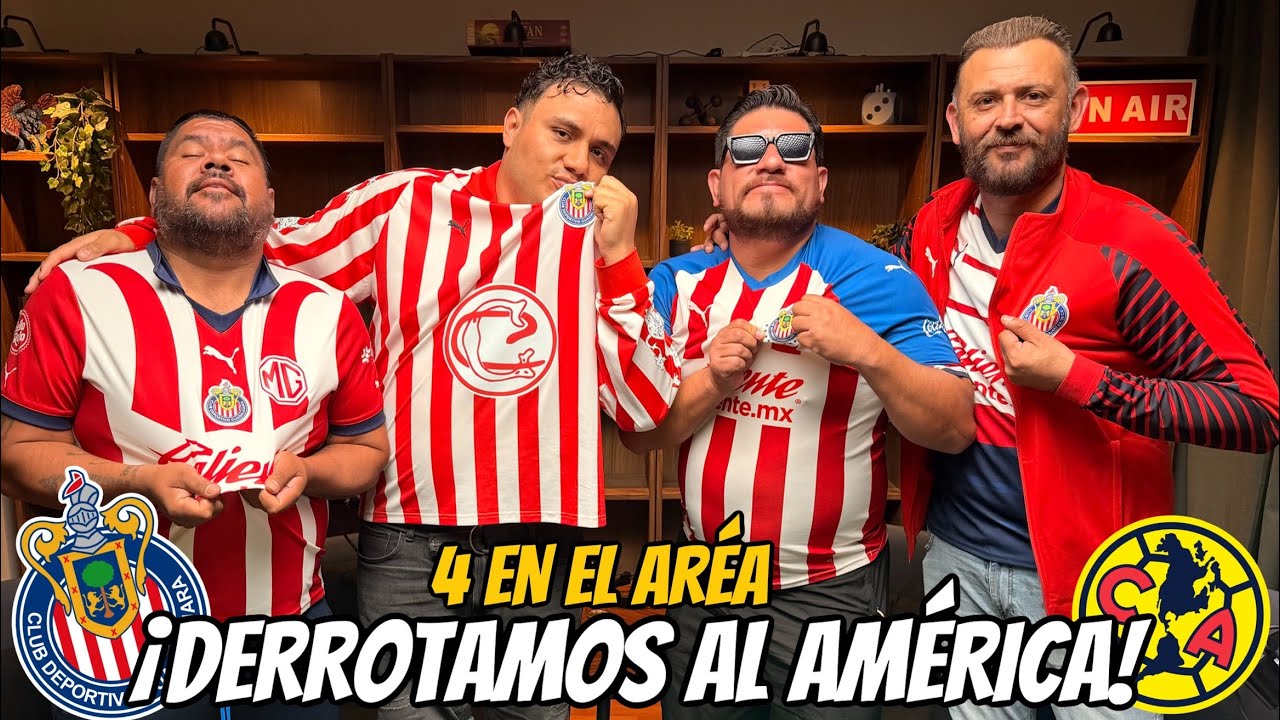 ¡CHIVAS le GANA el CLÁSICO al AMÉRICA! *LOS HUMILLAMOS* 4 En El Área Podcast | EP. 17