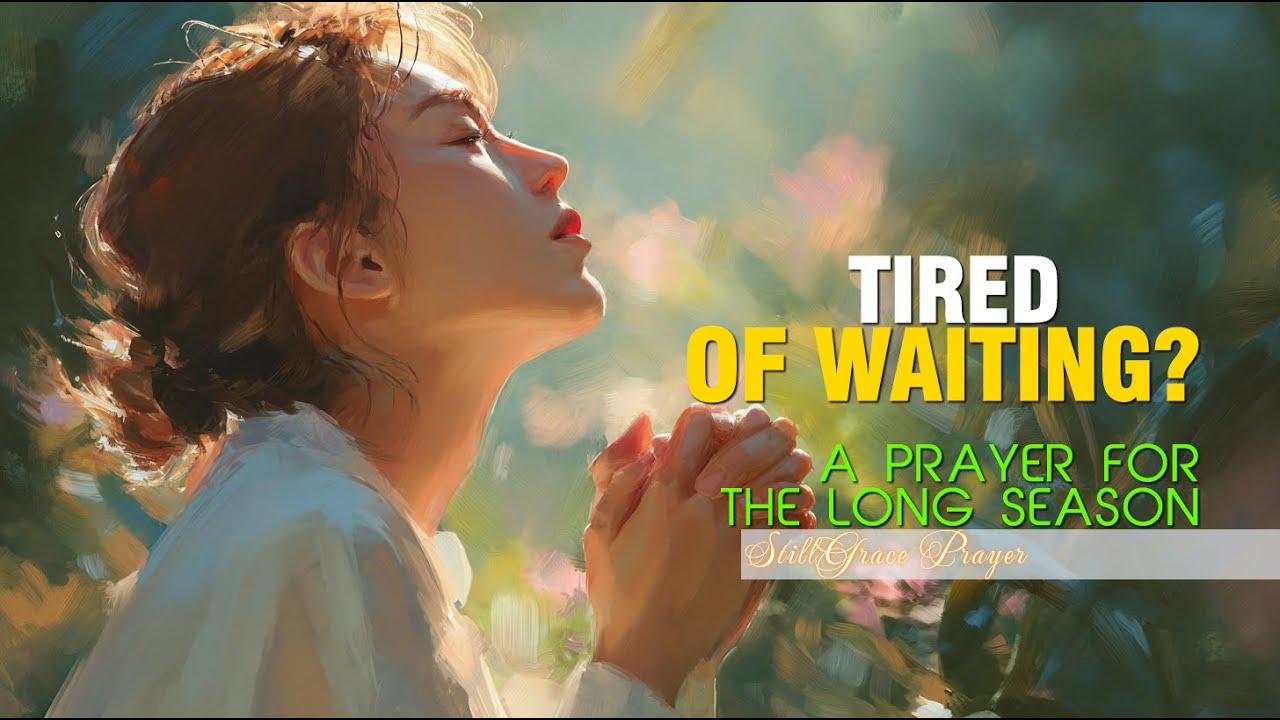 EP26.  Tired of Waiting? A Night Prayer for Quiet Endurance and Strength