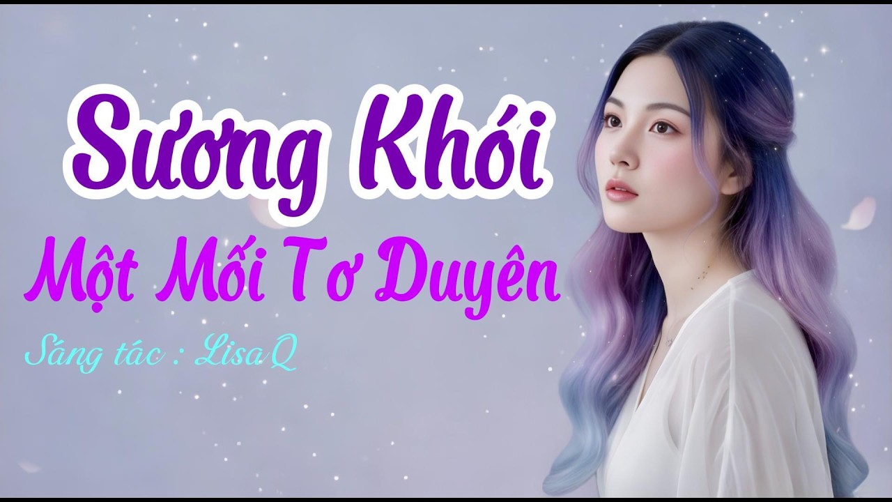 Sương Khói Một Mối Tơ Duyên | Nhạc trẻ Ballad hay mới nhất | Nhạc Hay 2026 | Sáng tác LisaQ