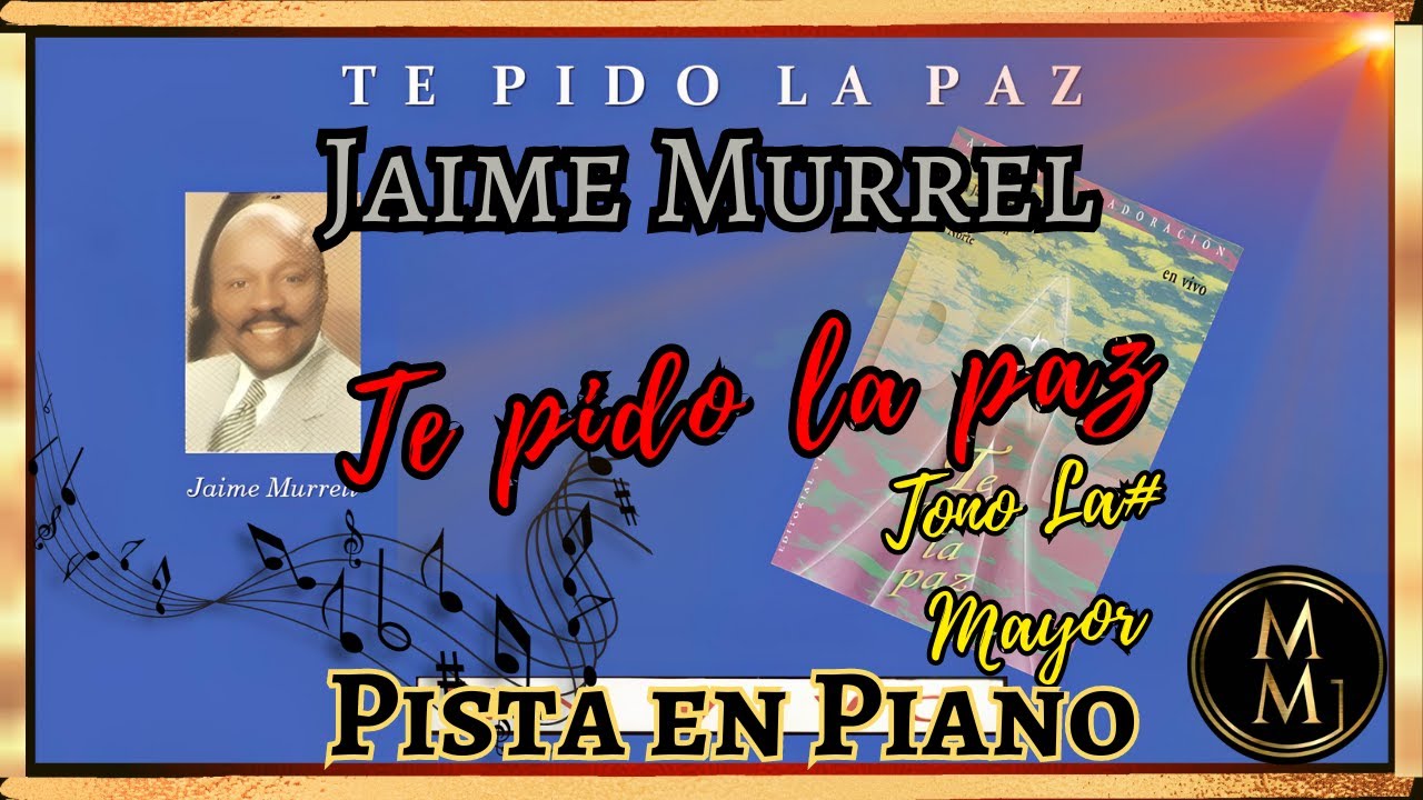 Te pido la paz Jaime Murrel Pista en Piano-tono de mujer La #