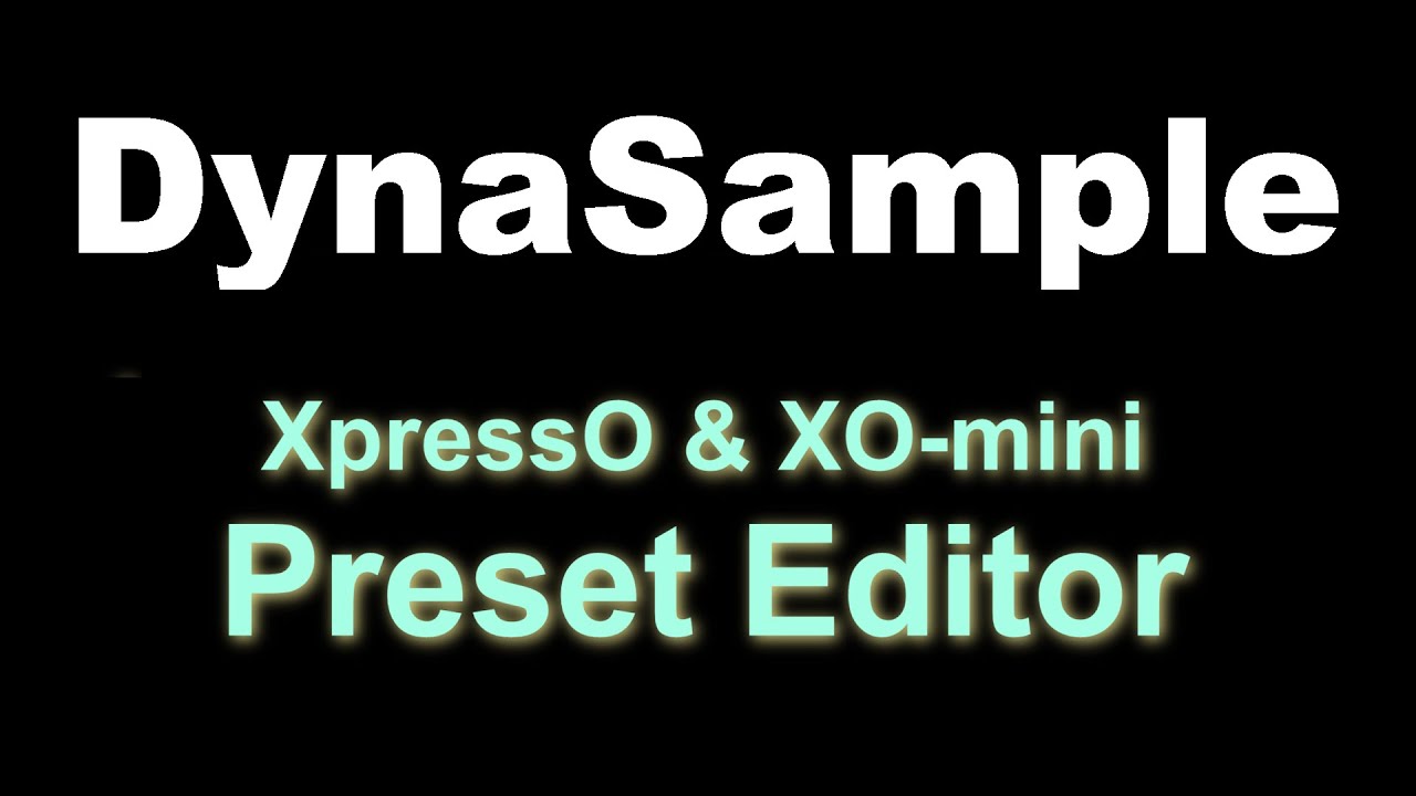 DynaSample - the Power of the XpressO & XO-mini Preset-Editor