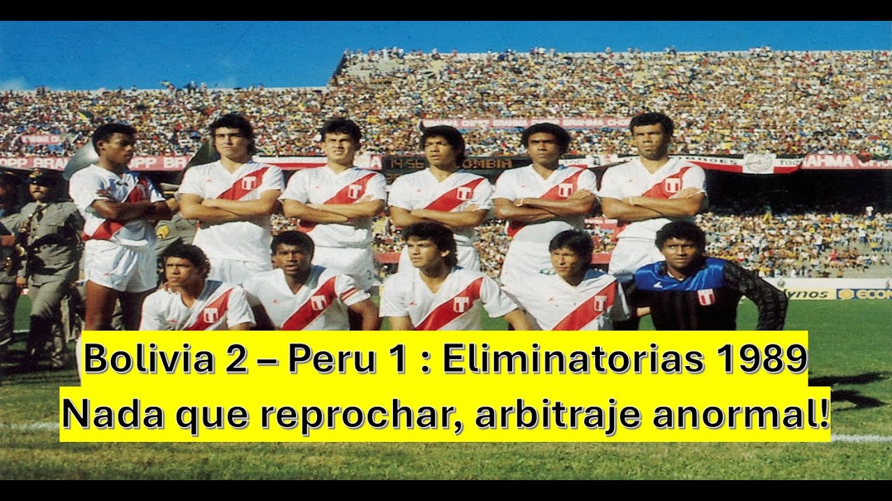 Bolivia 2 - Peru 1: Eliminatorias Mundial Italia 1990 (Arbitraje Perverso)