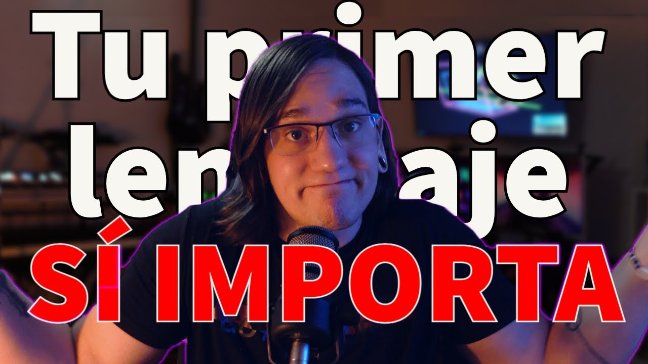 &iquest;No importa tu PRIMER LENGUAJE de PROGRAMACI&Oacute;N?