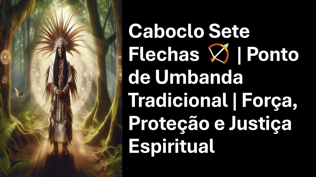 Caboclo Sete Flechas 🏹 | Ponto de Umbanda Tradicional | Força, Proteção e Justiça Espiritual