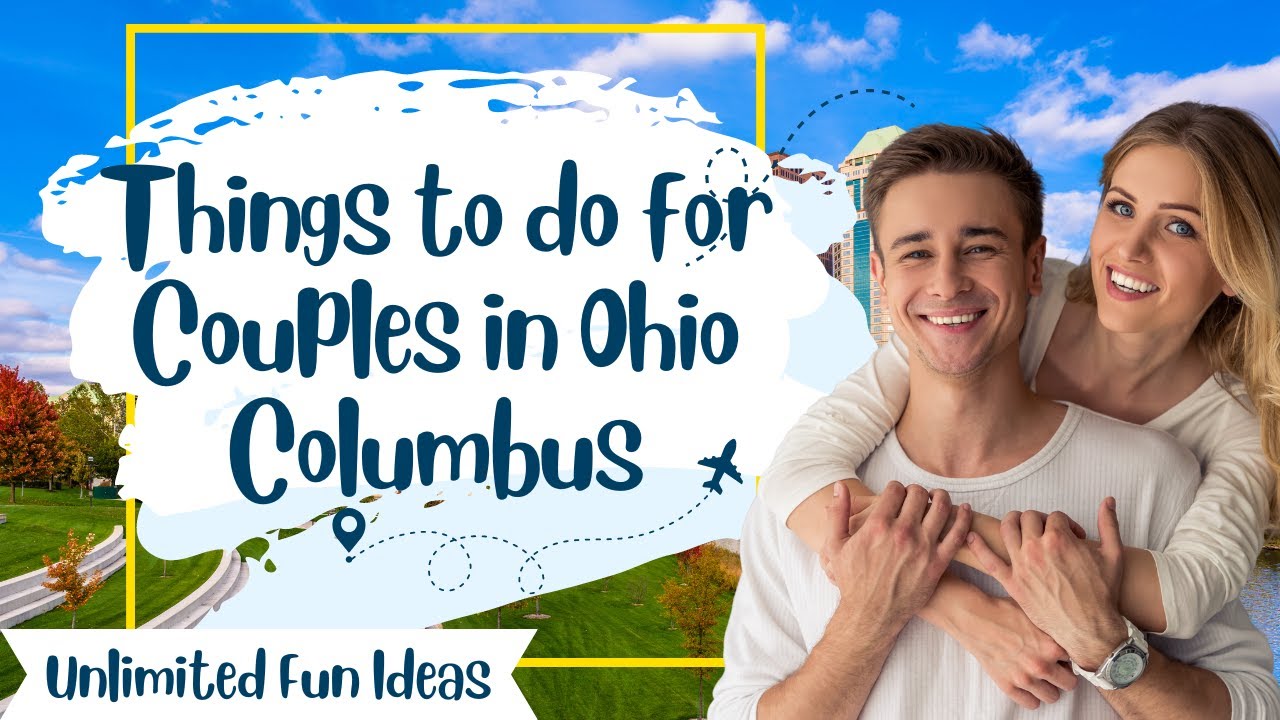 Fun Things to do for Couples in Columbus Ohio | 15 Exciting Date Ideas