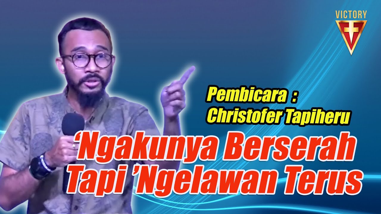'Ngakunya Berserah Tapi 'Ngelawan Tuhan Terus ?!  Ps. Christofer Tapiheru