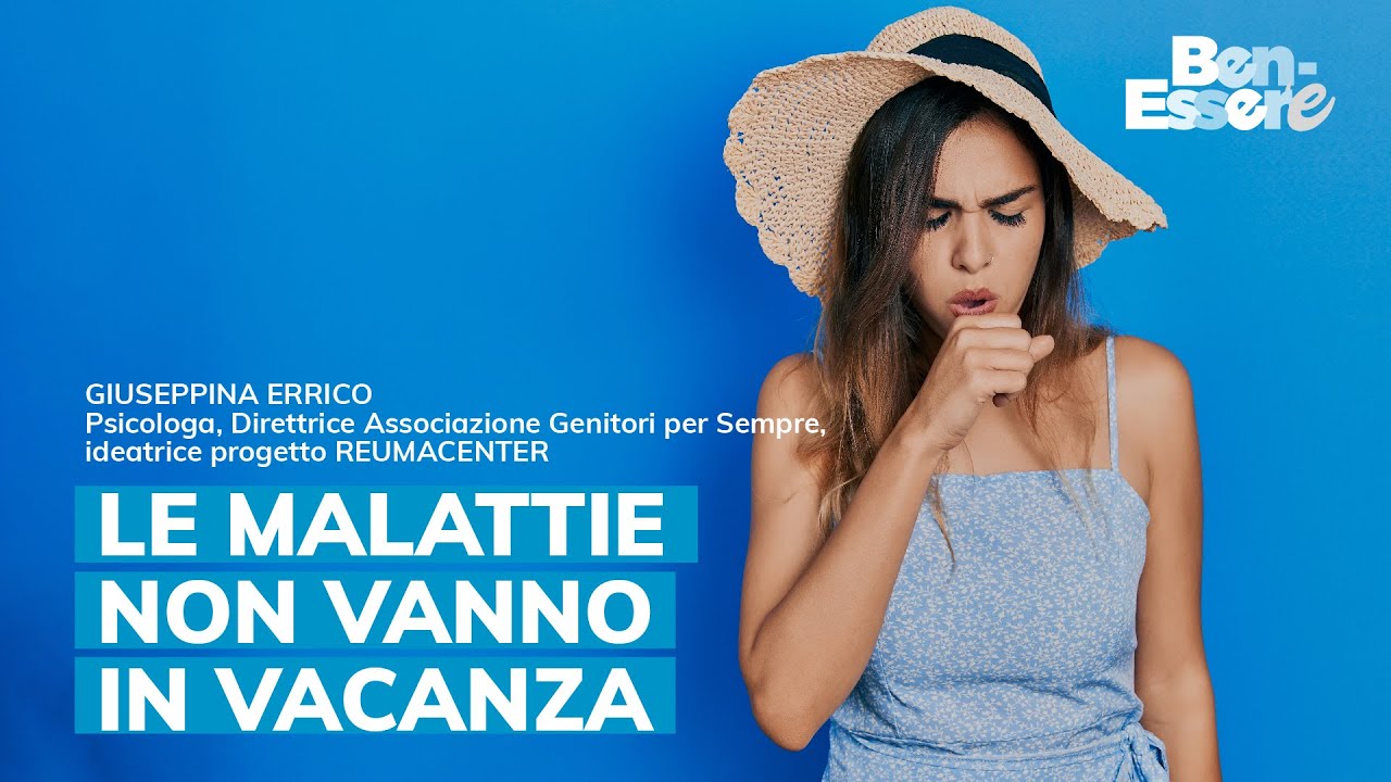 LE MALATTIE NON VANNO IN VACANZA