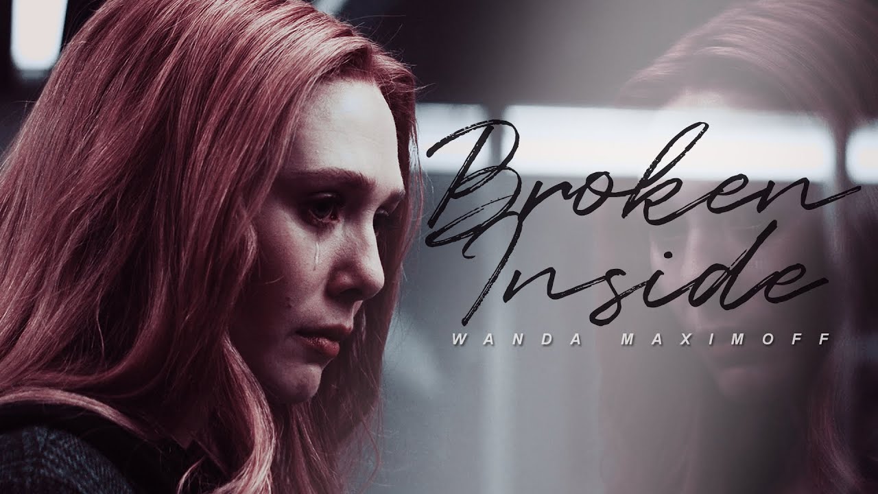 Wanda Maximoff | Broken Inside