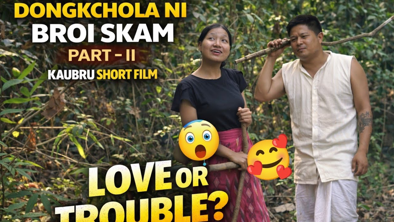 Dongkchola Ni Broi Skam || Part-II || Kaubru Short Film 