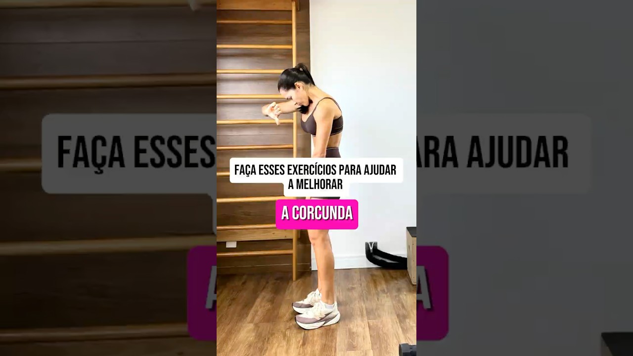 Fa&ccedil;a esses exerc&iacute;cios para ajudar a melhorar a &ldquo; CORCUNDA &ldquo;