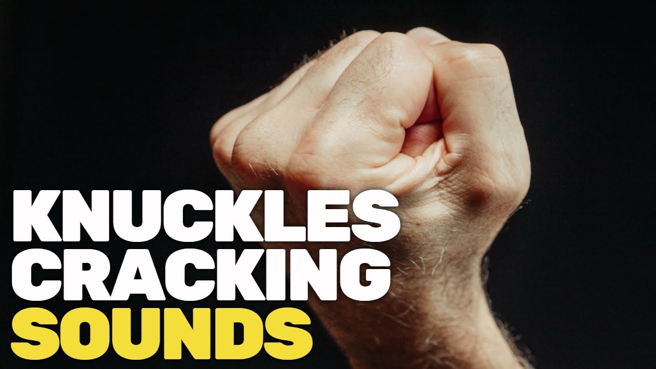 Knuckles Cracking Sounds