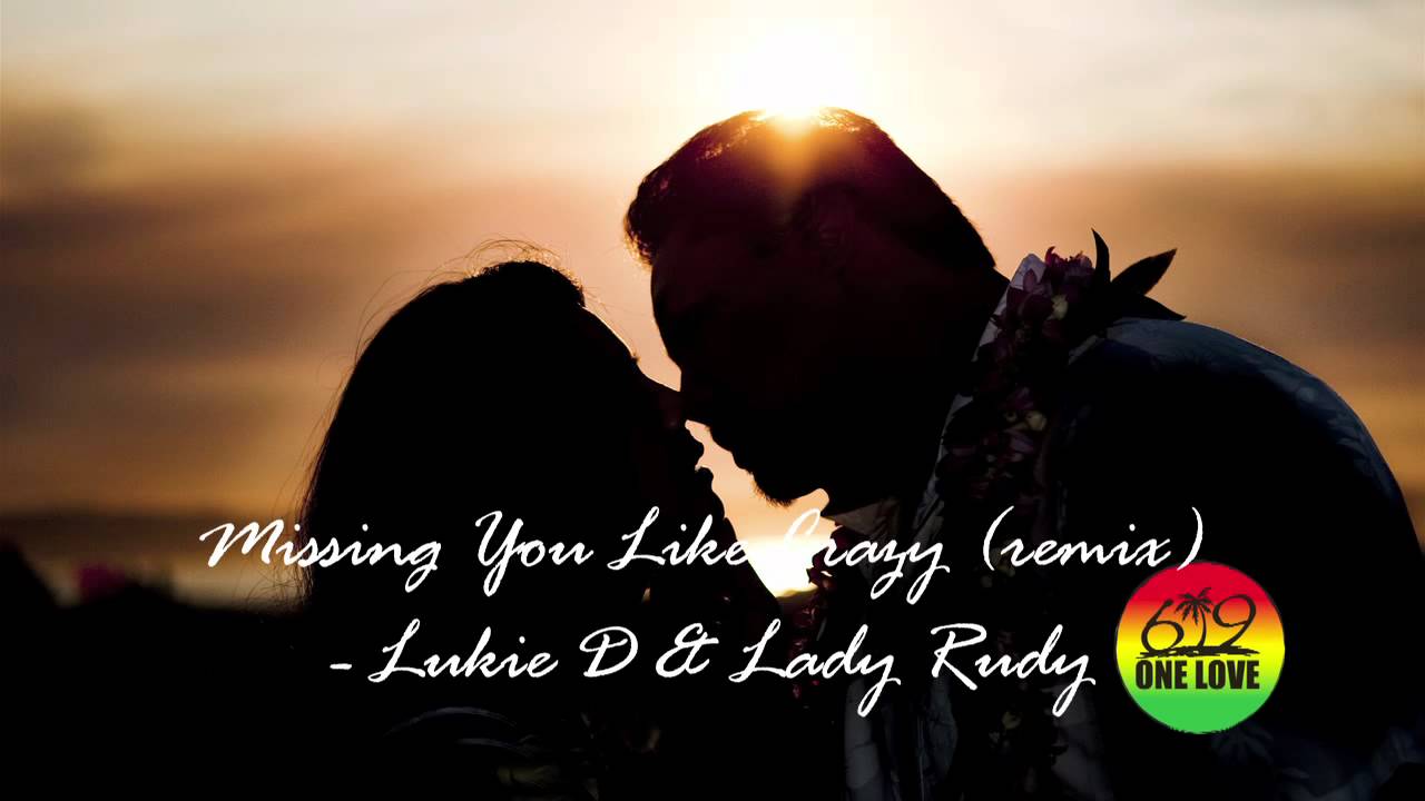 Missing You Like Crazy - Lukie D and Lady Rudy