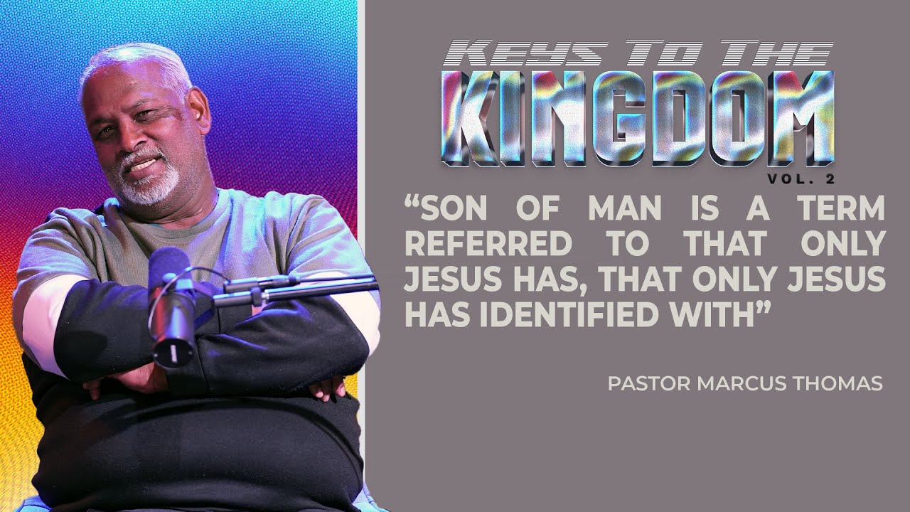 Son of Man Is Only Referred To Jesus | Pastor Marcus Thomas | Keys To The Kingdom [EP13]