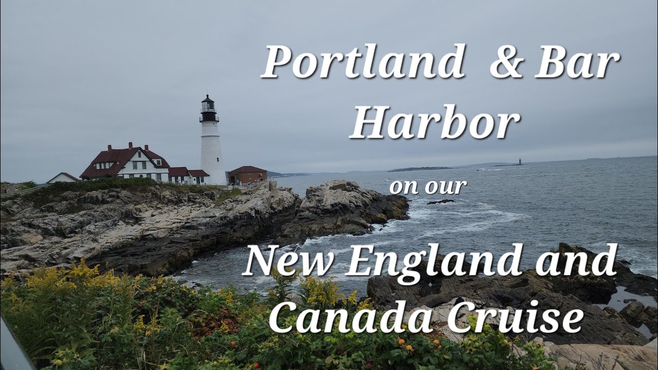 Portland & Bar Harbor on Our New England and Canada Cruise.