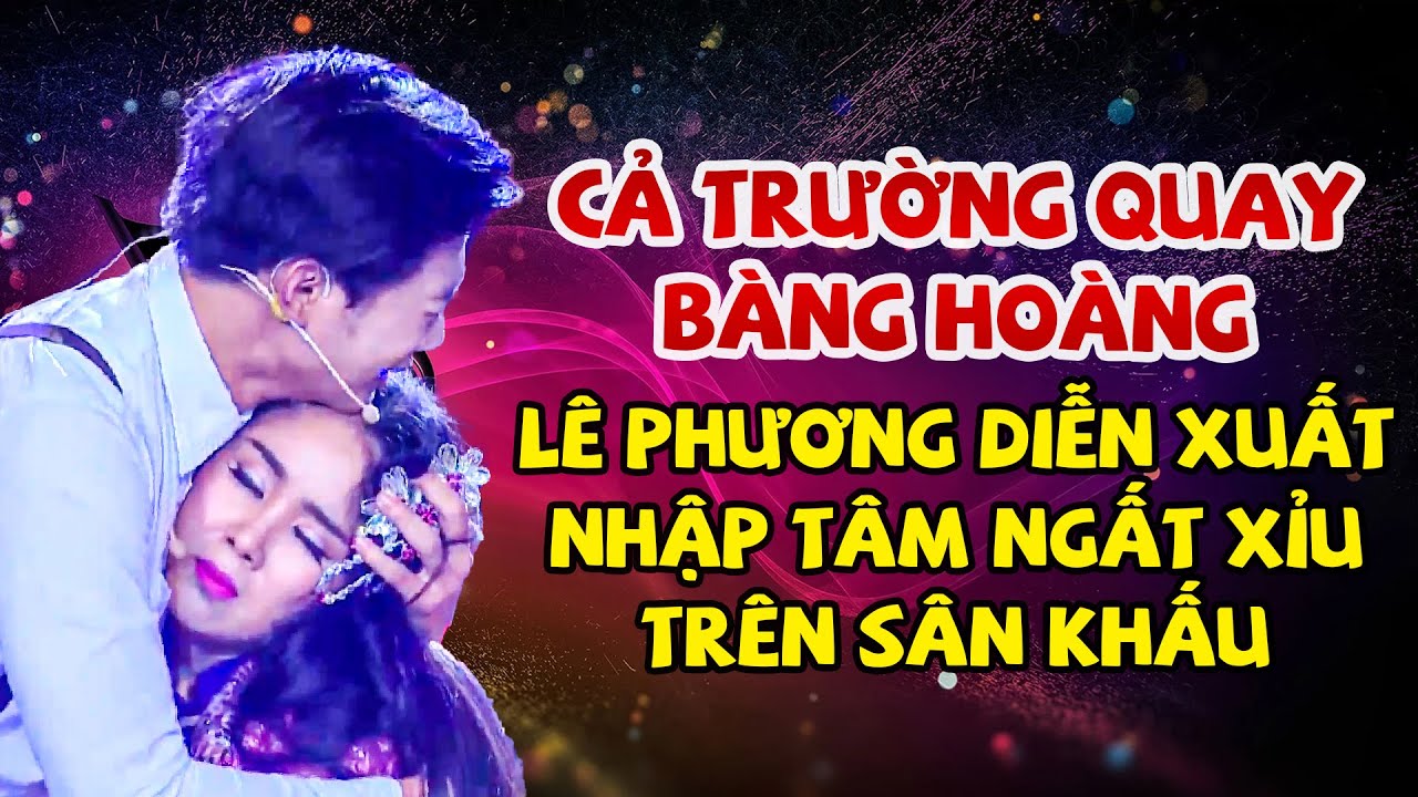 Lê Phương Diễn Xuất Nhập Tâm NGẤT XỈU Trên Sân Khấu Làm Ai Cũng Bàng Hoàng | THVL Bolero