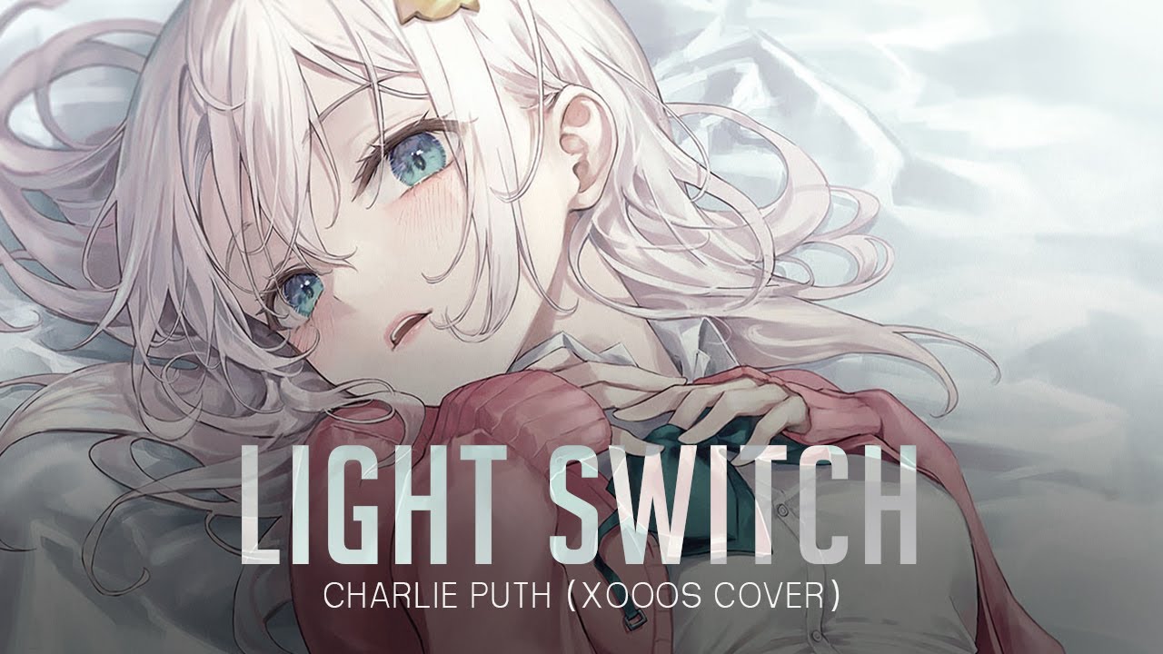 「Nightcore」Light Switch - Charlie Puth (xooos cover)