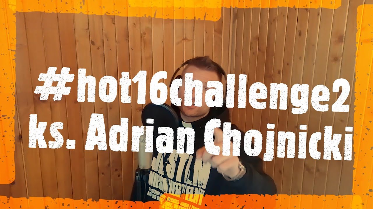 ks. Adrian Chojnicki #Hot16challenge2