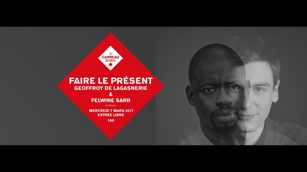 FAIRE LE PRÉSENT # 6  -  Geoffroy de Lagasnerie invite Felwine Sarr