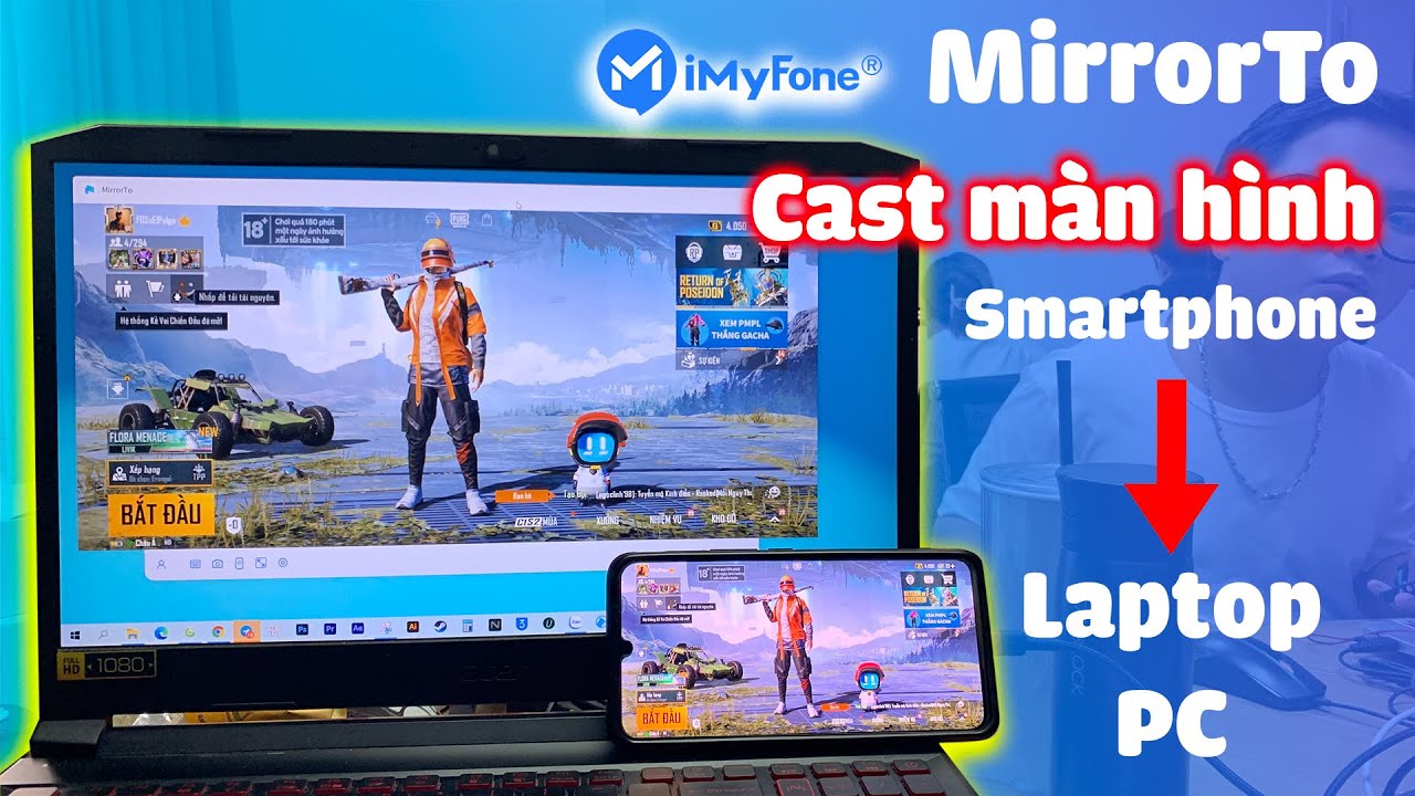 iMyFone MirrorTo: cách chiếu màn hình lên máy tính cực xịn!