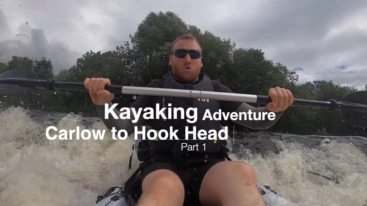 Kayaking from Carlow to Hook Head Wexford - Part 1