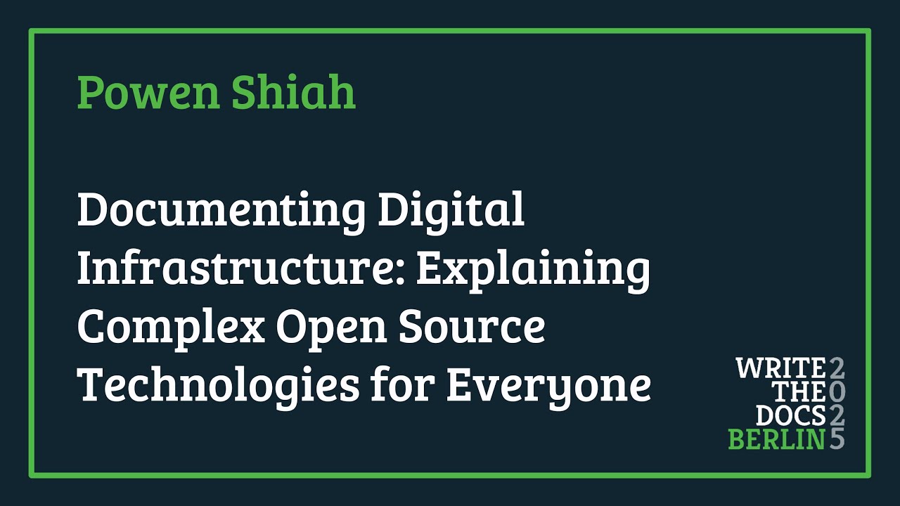 Powen Shiah - Documenting Digital Infrastructure: Explaining Complex Open Source Tech for Everyone