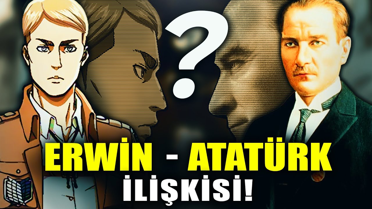 Erwin Atatürk'ten mi Esinlenildi? | Erwin - Atatürk İlişkisi | Attack on Titan Türkçe