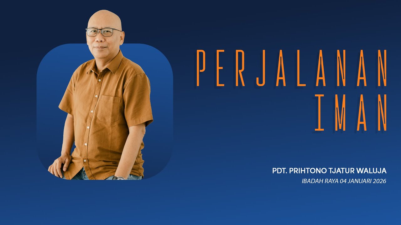 Perjalanan Iman oleh Pdt. Prihtono Tjatur Waluja | IBADAH RAYA 04 JANUARI 2026