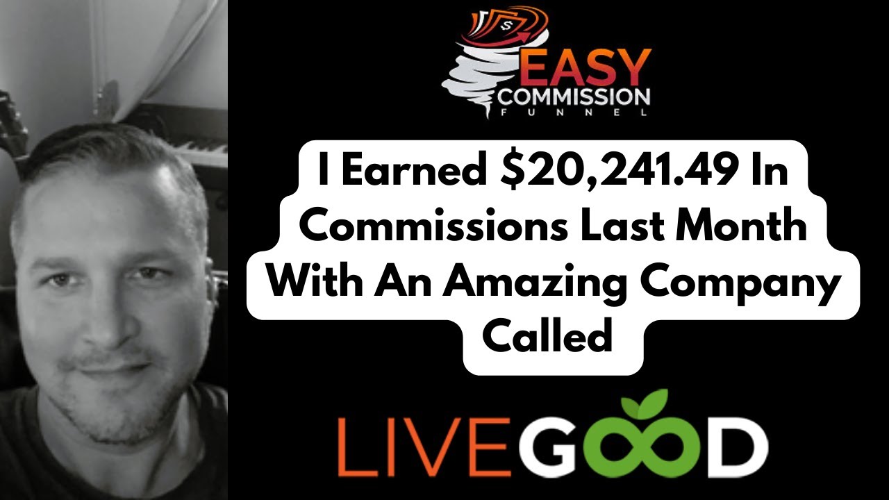 $20,241.49 In One Month With The Easy Commission Funnel And LiveGood!