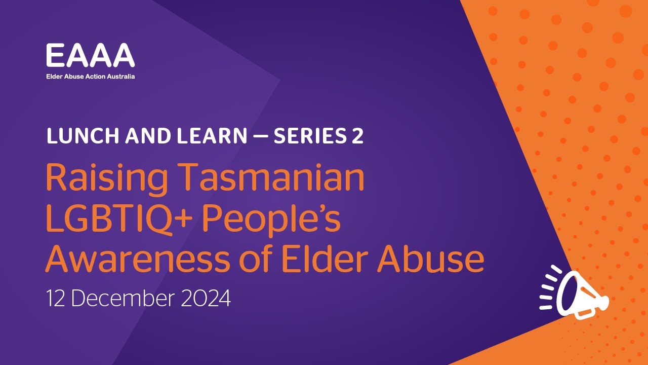 Raising Tasmanian LGBTIQ+ People’s Awareness of Elder Abuse