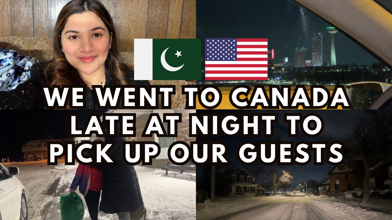 🇵🇰🇺🇸 WE WENT TO CANADA LATE AT NIGHT TO PICK UP OUR GUESTS ❄️☃️  #subscribe #urdu #pakistan #fypシ
