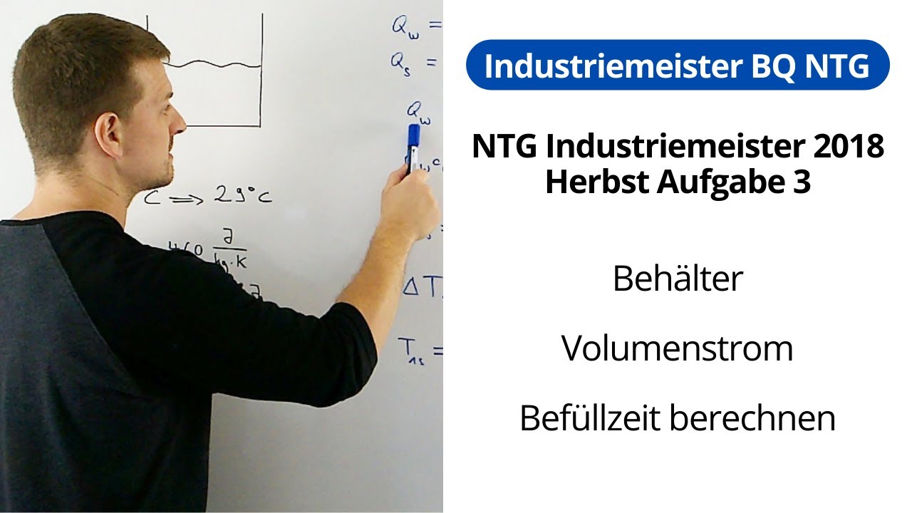 NTG Industriemeister Metall 2018-2 Aufgabe 3 - Beh&auml;lter Bef&uuml;llzeit, Volumenstrom