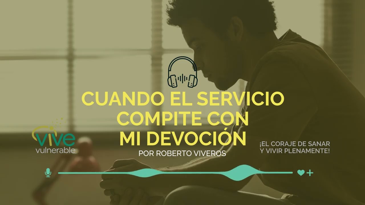 CUANDO EL SERVICIO COMPITE CON MI DEVOCIÓN