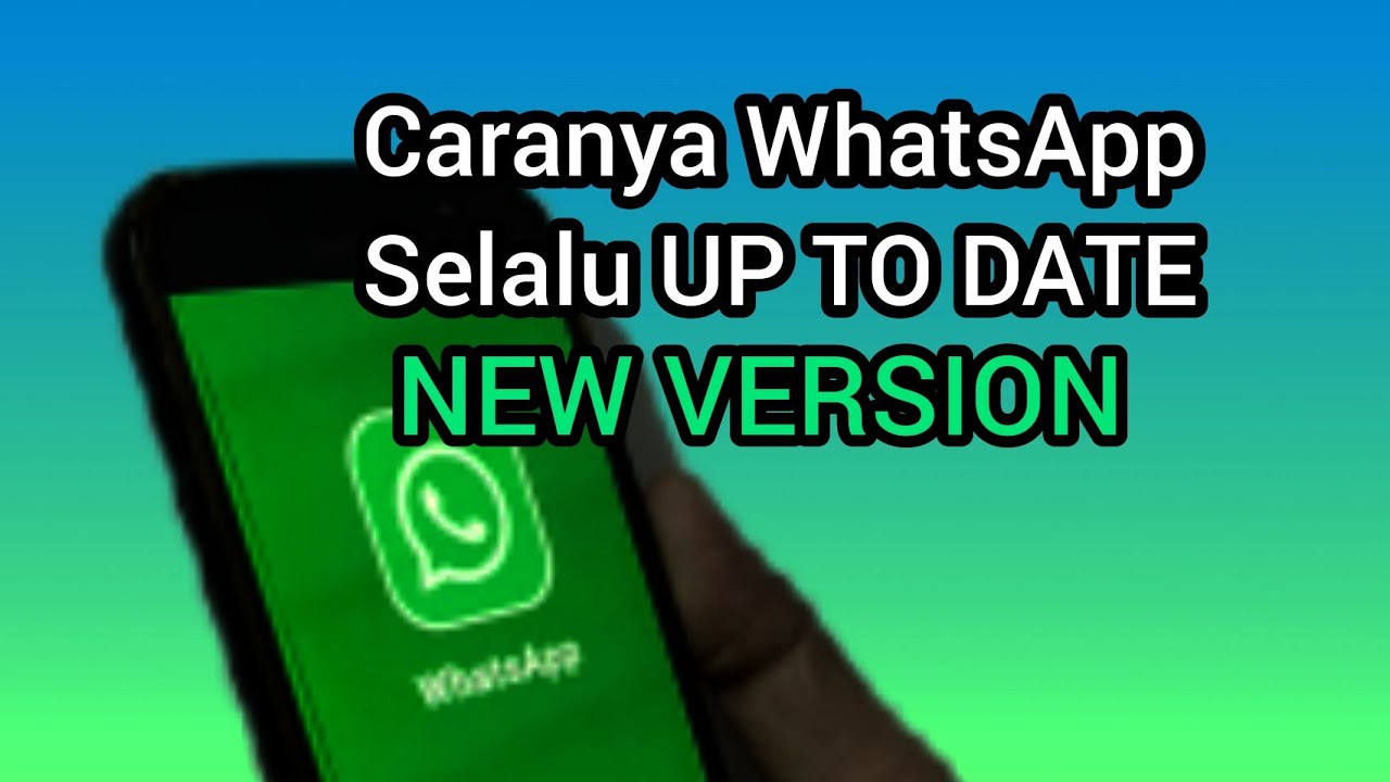 Caranya WhatsApp Selalu Update Versi Terbaru ( Up To Date )