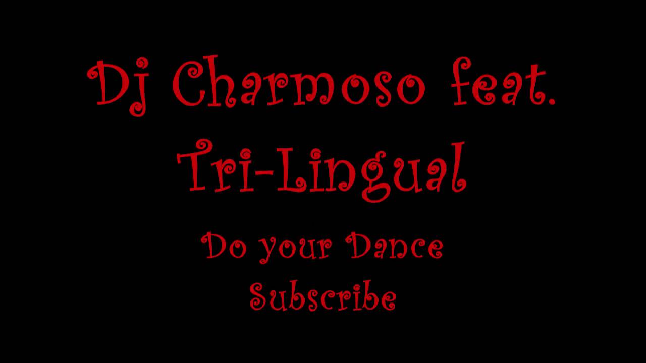 Dj Charmoso feat. Tri-Lingual - Do your dance.wmv