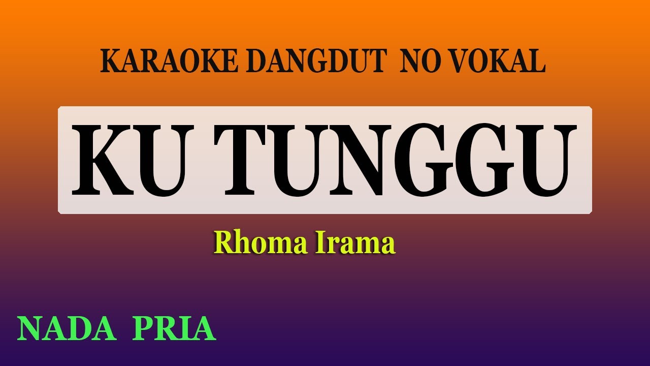 KUTUNGGU KARAOKE DANGDUT NO VOKAL - RHOMA IRAMA