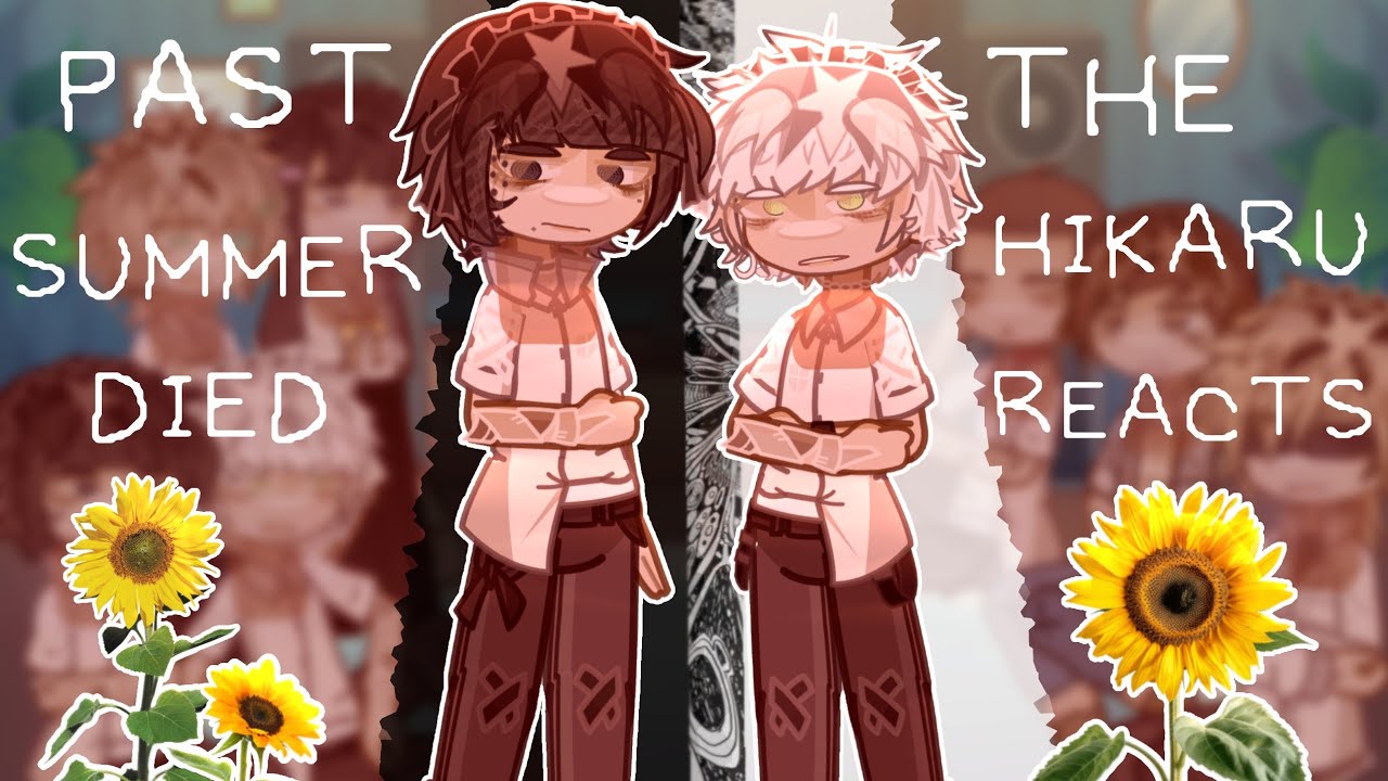 Past The Summer Hikaru Died reacts / PUT IN 2X SPEED / Reaction video / eng / 